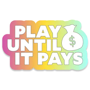 Play Until It Pays Sticker